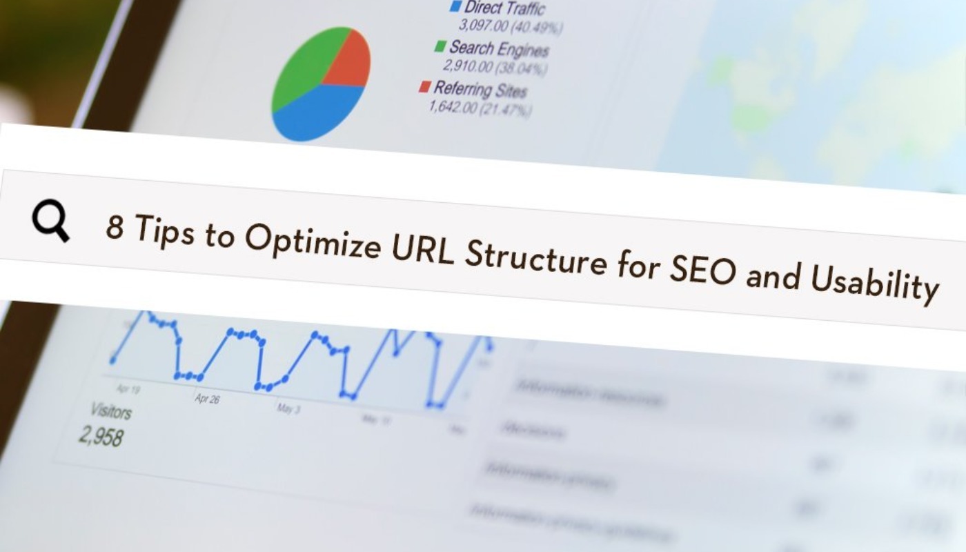 8 TIPS TO OPTIMIZE URL STRUCTURE FOR SEO AND USABILITY