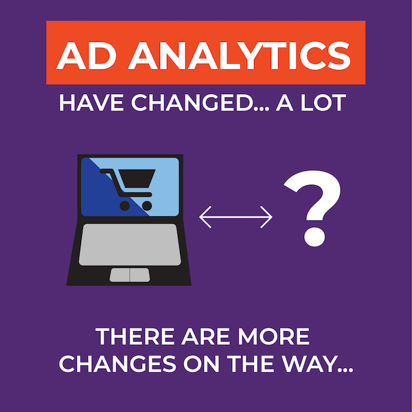 Ad analytics have changed alot