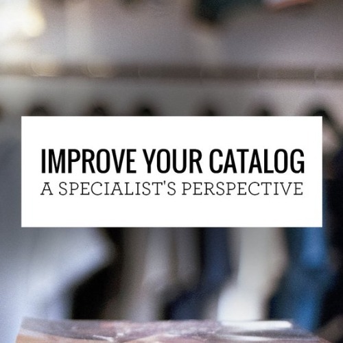 IMPROVE YOUR CATALOG - A SPECIALIST'S PERSPECTIVE