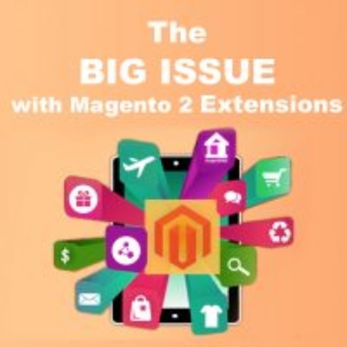 THE BIG ISSUE WITH MAGENTO 2 EXTENSIONS